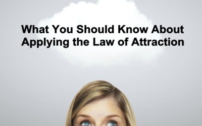 What You Should Know About Applying the Law of Attraction