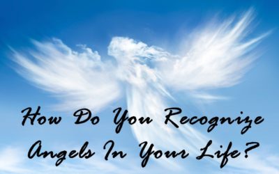 How Do You Recognize Angels In Your Life?