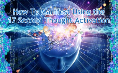 How To Manifest Using the 17 Second Thought Activation
