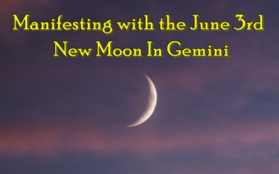 Manifesting with the June 3rd New Moon In Gemini