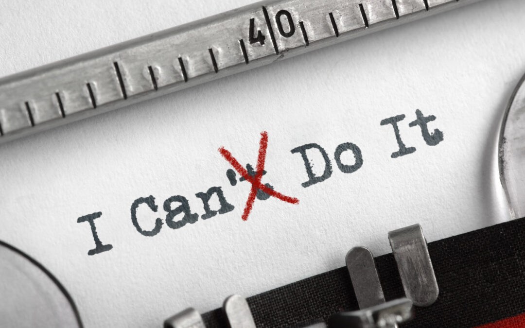 Turn the “I Can’t” To “I Can:” Rise Above Self-Doubt Today