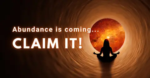 Abundance is Coming… Claim It!