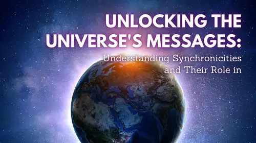 Unlocking the Universe’s Messages: Understanding Synchronicities and Their Role in