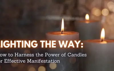 Lighting the Way: How to Harness the Power of Candles for Effective Manifestation