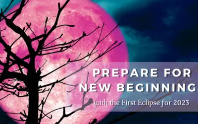 How to Prepare for New Beginnings with the First Eclipse of 2023!