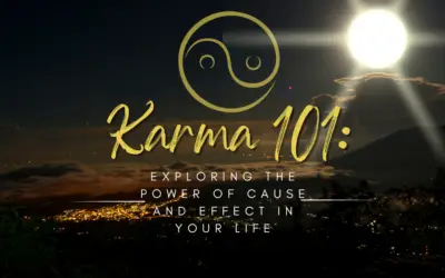 Karma 101: Exploring the Power of Cause and Effect in Your Life