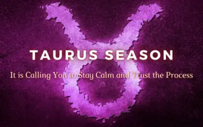 Taurus Season: It is Calling You to Stay Calm and Trust the Process