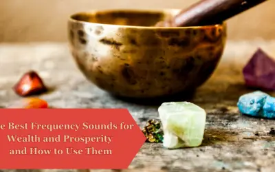 The Best Frequency Sounds for Wealth and Prosperity and How to Use Them