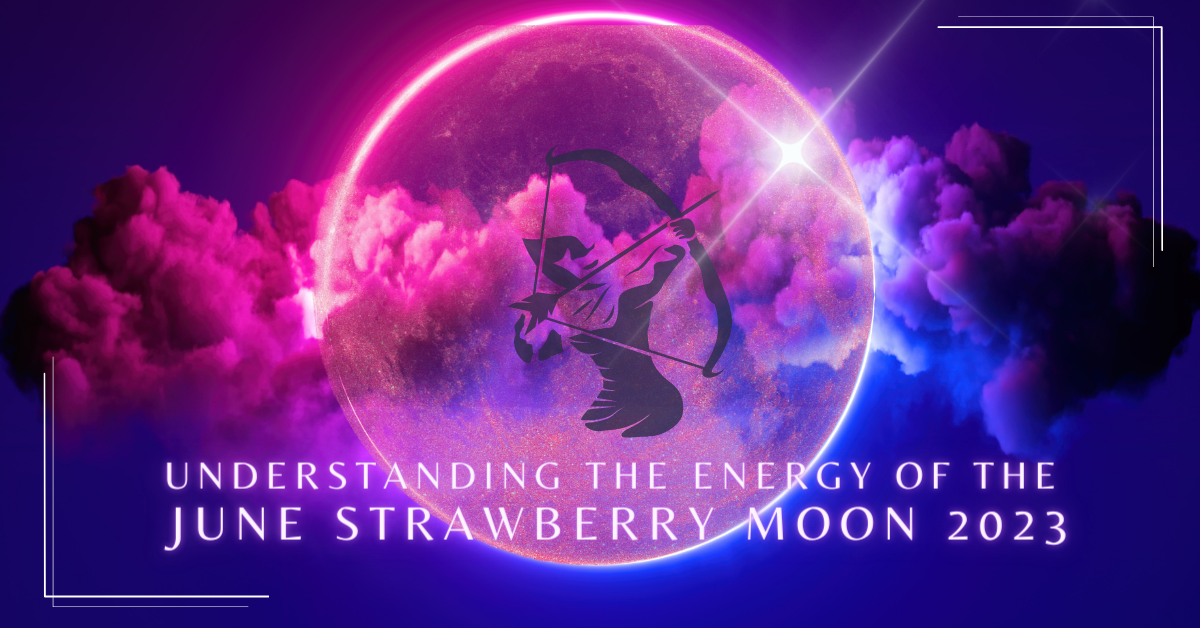 Understanding The Energy Of The June Strawberry Moon 2023 1 