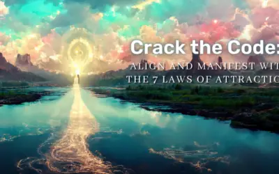 Crack the Code: Align and Manifest with the 7 Laws of Attraction