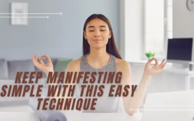 Keep Manifesting Simple with This Easy Technique 