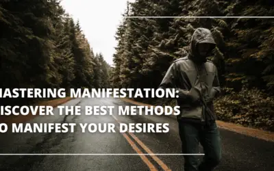 Mastering Manifestation: Discover the Best Methods to Manifest Your Desires