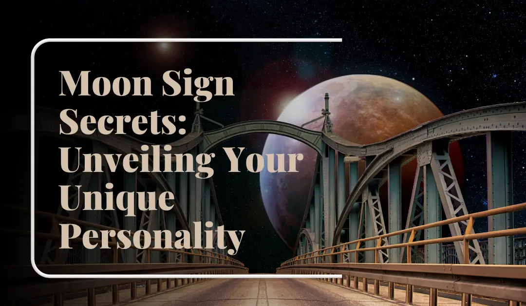 Moon Sign Secrets: Unveiling Your Unique Personality