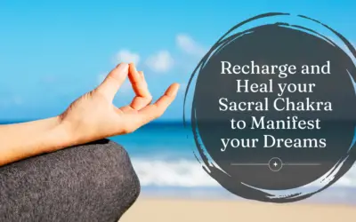 Recharge and Heal your Sacral Chakra to Manifest your Dreams 