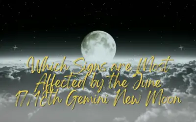 Which Signs are Most Affected by the June 17/18th Gemini New Moon 