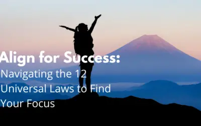 Align for Success: Navigating the 12 Universal Laws to Find Your Focus