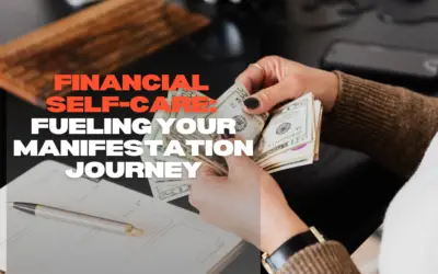 Financial Self-Care: Fueling Your Manifestation Journey