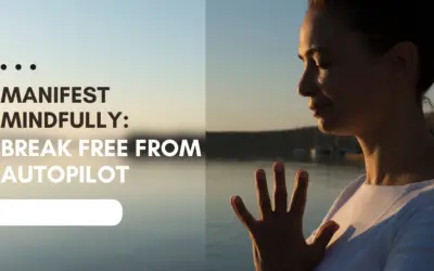 Manifest Mindfully: Break Free from Autopilot