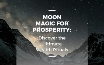 Moon Magic for Prosperity: Discover the Ultimate Wealth Rituals