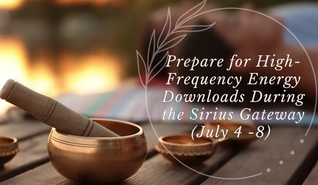 Prepare for High-Frequency Energy  Downloads During the Sirius Gateway (July 4 -8) 