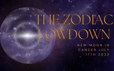 The Zodiac Lowdown – New Moon in Cancer July 17th 2023