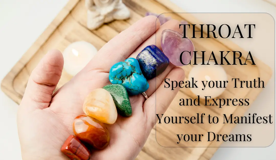 Throat Chakra – Speak your Truth and Express Yourself to Manifest your Dreams 