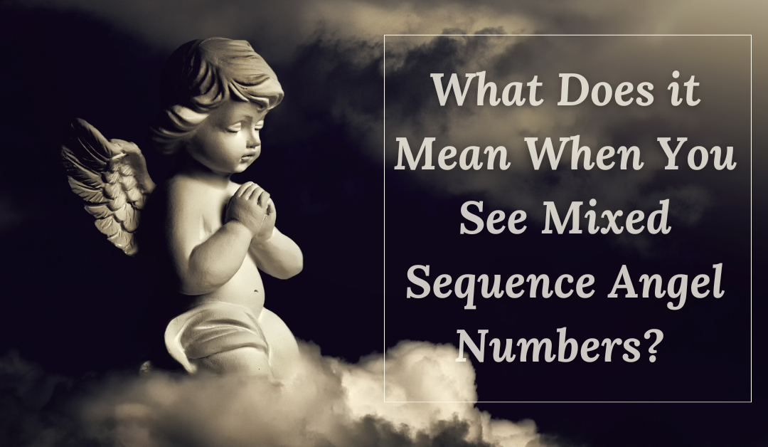What Does it Mean When You See Mixed Sequence Angel Numbers? 