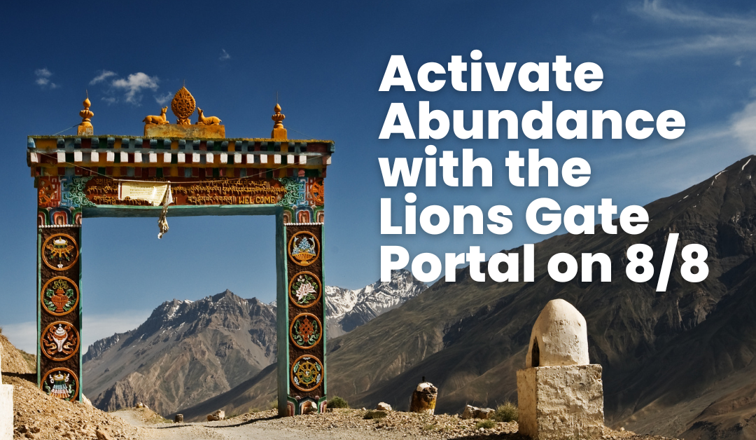 Activate Abundance with the Lions Gate Portal on 8/8