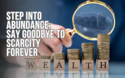 Step into Abundance: Say Goodbye to Scarcity Forever