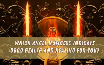 Which Angel Numbers Indicate Good Health and Healing for you?