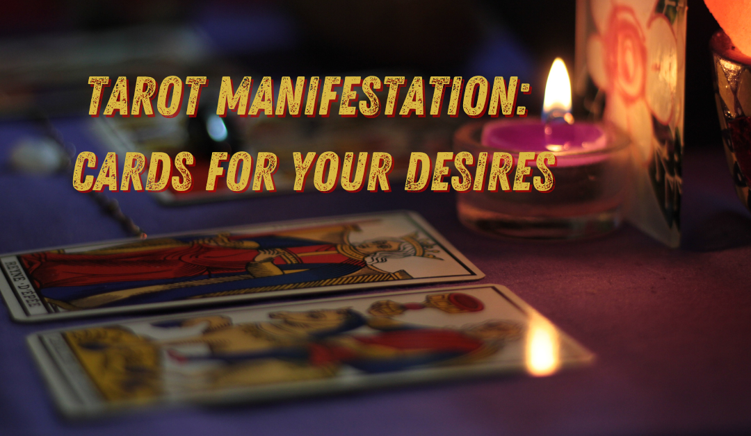 Tarot Manifestation: Cards for Your Desires