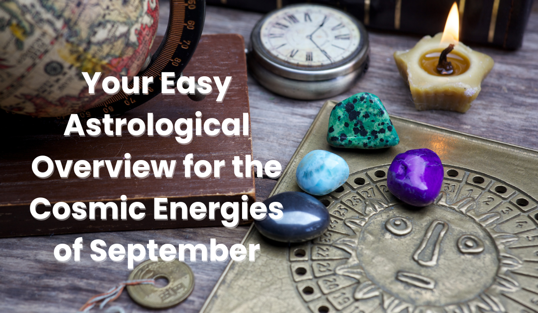 Your Easy Astrological Overview for the Cosmic Energies of September