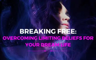 Breaking Free: Overcoming Limiting Beliefs for Your Dream Life