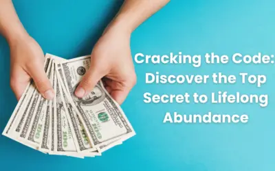 Cracking the Code: Discover the Top Secret to Lifelong Abundance