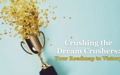 Crushing the Dream Crushers: Your Roadmap to Victory 