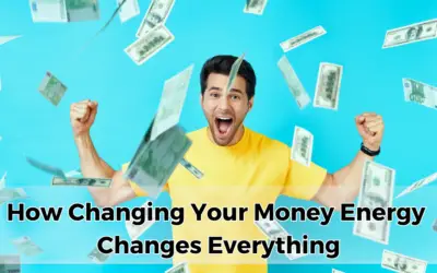 How Changing Your Money Energy Changes Everything