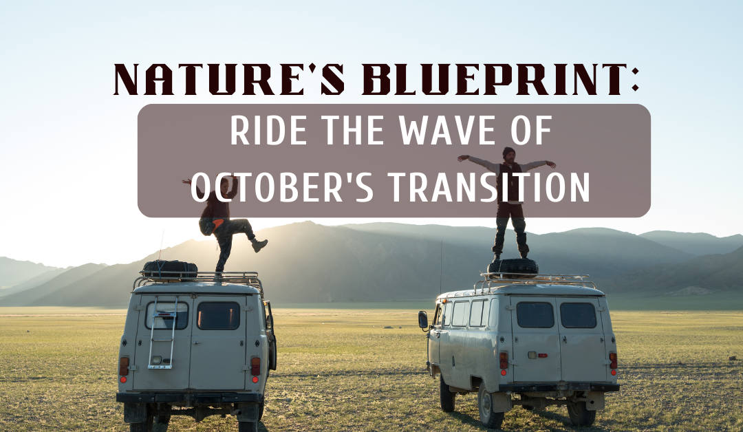 Nature’s Blueprint: Ride the Wave of October’s Transition