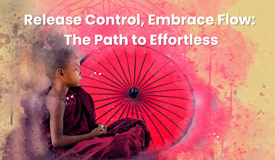 Release Control, Embrace Flow: The Path to Effortless