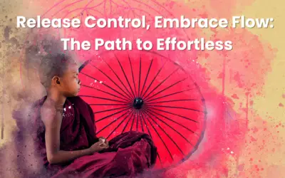 Release Control, Embrace Flow: The Path to Effortless