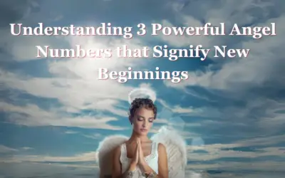 Understanding 3 Powerful Angel Numbers that Signify New Beginnings