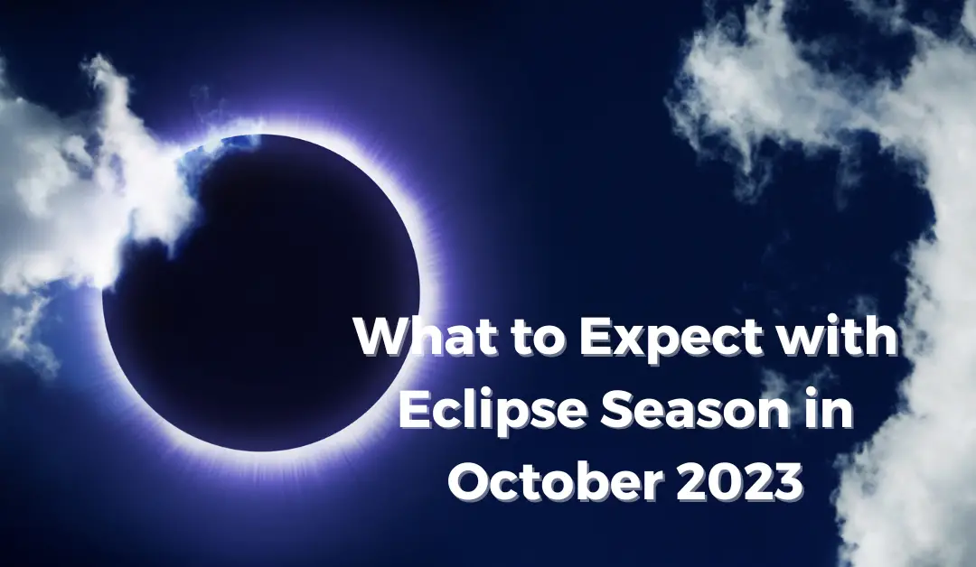 What to Expect with Eclipse Season in October 2023