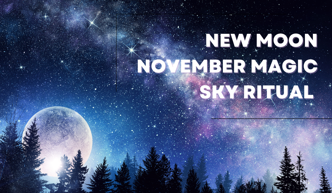 New Moon November Magic Sky Ritual Manifestation Magic