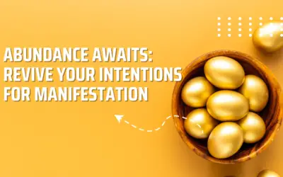 Abundance Awaits: Revive Your Intentions for Manifestation