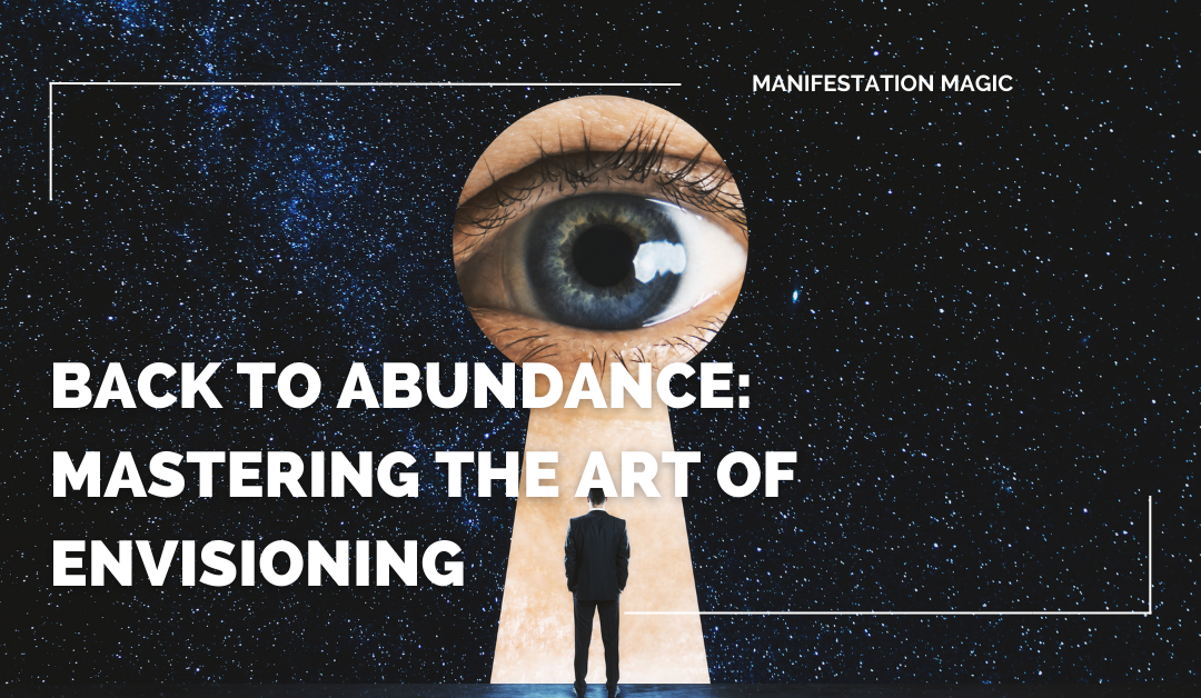 Back to Abundance: Mastering the Art of Envisioning