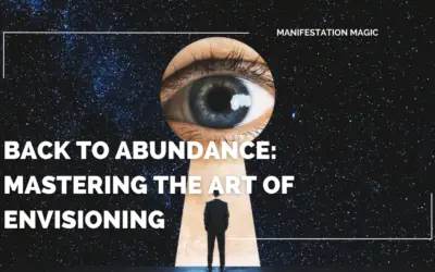 Back to Abundance: Mastering the Art of Envisioning