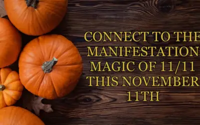 Connect to the Manifestation Magic of 11/11 this November 11th