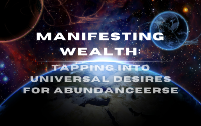 Manifesting Wealth: Tapping into Universal Desires for Abundance