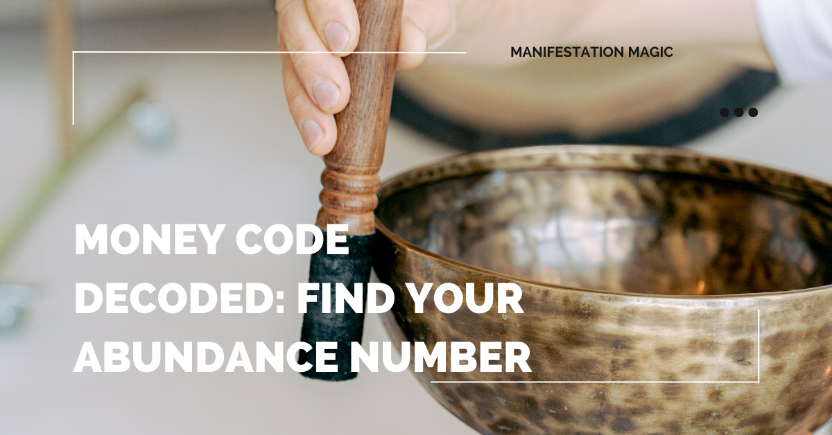 Money Code Decoded: Find Your Abundance Number - Manifestation Magic