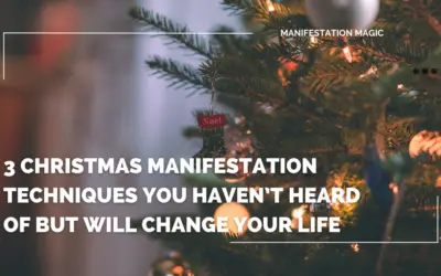 3 Christmas Manifestation Techniques You Haven’t Heard Of But Will Change Your Life