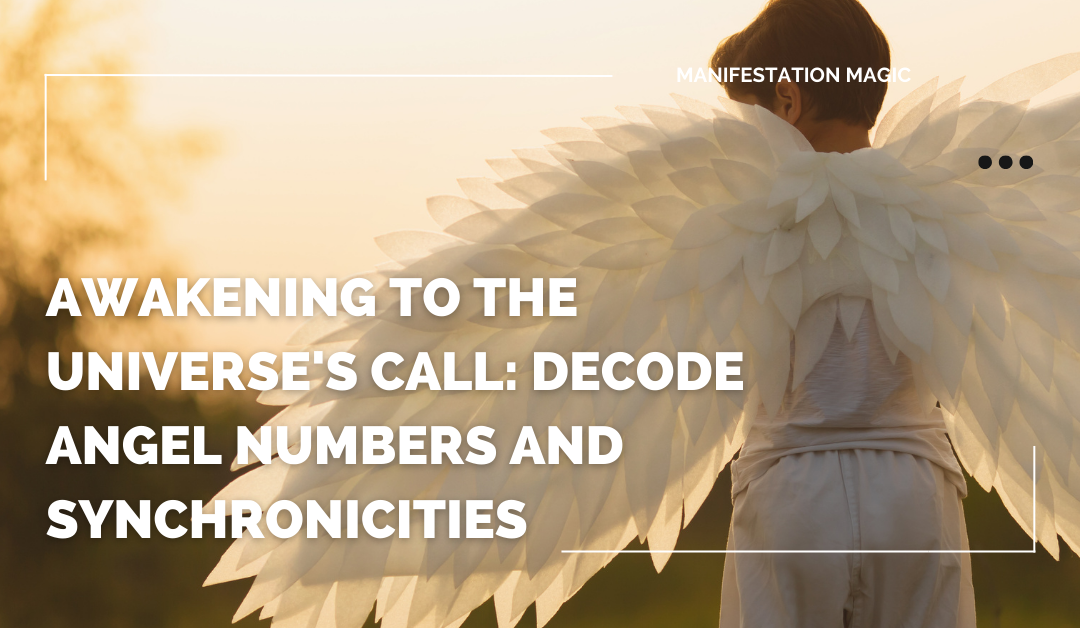 Awakening to the Universe’s Call: Decode Angel Numbers and Synchronicities